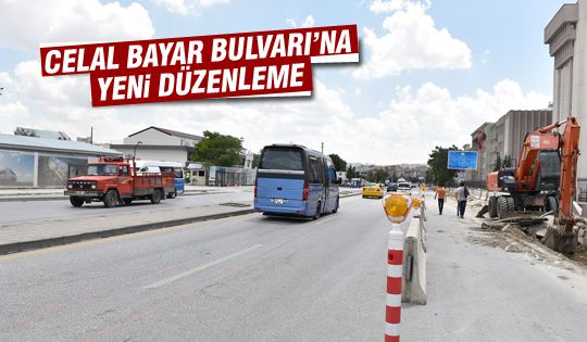 Celal Bayar Bulvarı'nda yeni düzenleme