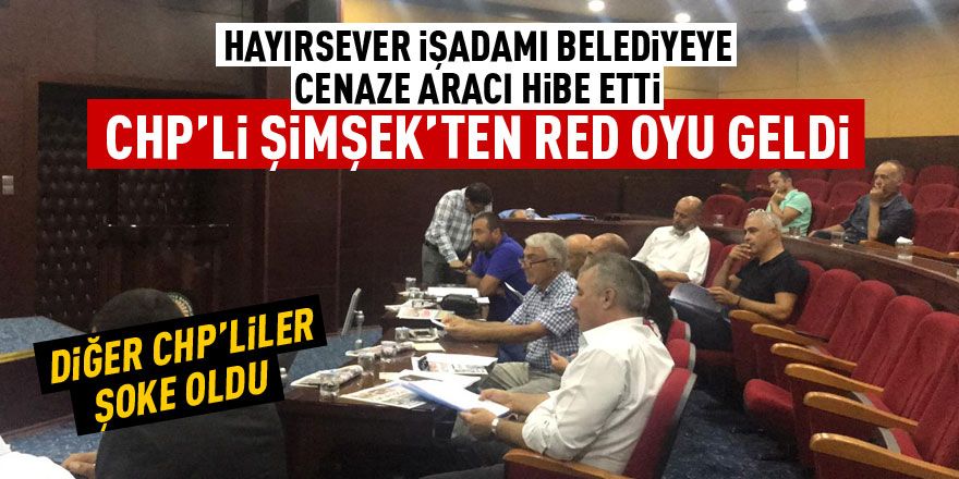  CHP'den cenaze arabası hibesine red!