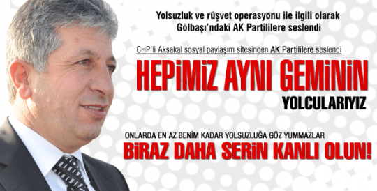 CHP'li Aksakal'dan AK Parti'ye Mesaj