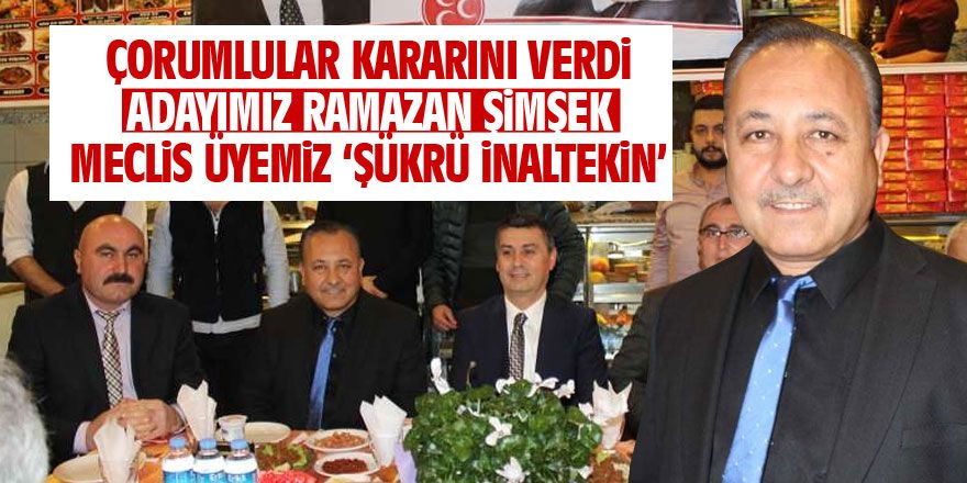 Çorumlular kararını verdi: Meclis üyesi adayımız Şükrü İnaltekin