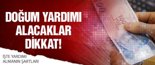 Doğum yardımı alacaklar dikkat! İşte şartları!