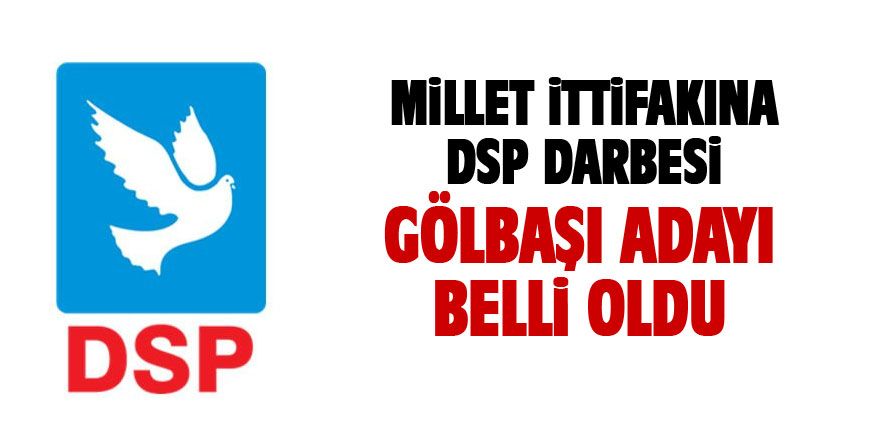 DSP Gölbaşı adayı belli oldu