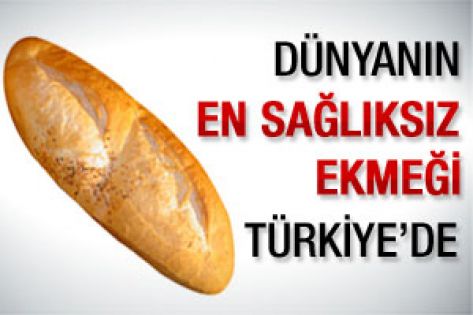 Dünyanın en sağlıksız ekmeği Türkiye'de