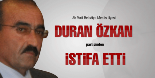 Duran Özkan istifa etti