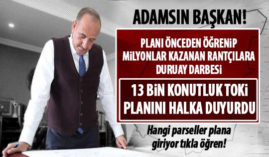 Duruay açıkladı! İşte TOKİ planı