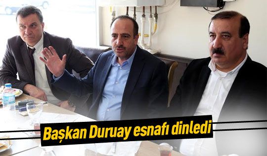 Duruay esnafı dinledi