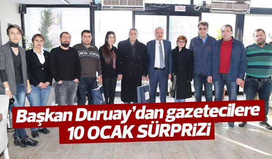 Duruay gazetecileri unutmadı