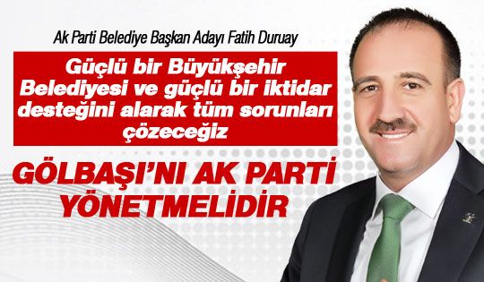 Duruay: Gölbaşı'nı Ak Parti yönetmelidir