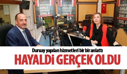 Duruay: Hayaldi gerçek oldu