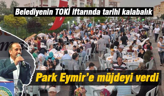 Duruay, Park Eymir'e müjdeyi iftarda verdi