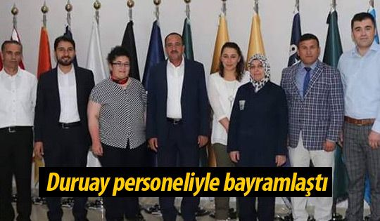 Duruay personeliyle bayramlaştı