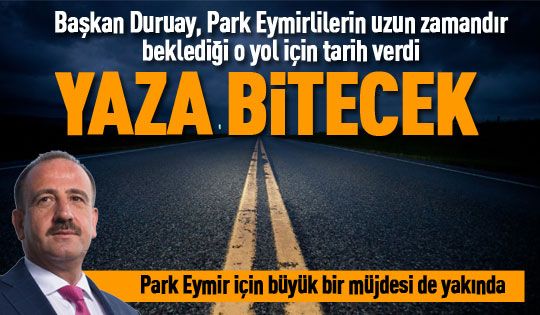 Duruay: TOKİ-TEİAŞ bağlantı yolu yaza hazır olacak