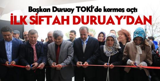  Duruay Toki'de kermes açılışı yaptı