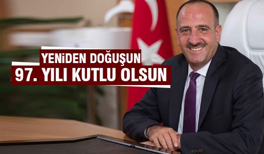 Duruay “Yeniden doğuşun 97. yılı kutlu olsun”