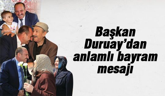 Duruay'dan anlamlı bayram mesajı