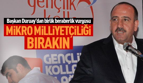 Duruay'dan birlik beraberlik vurgusu