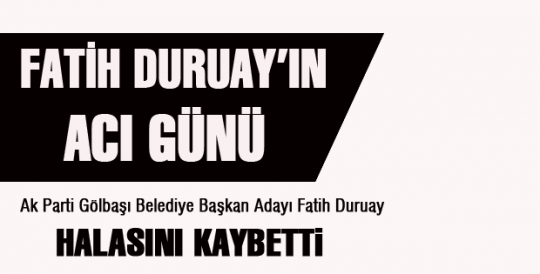 DURUAY'IN ACI GÜNÜ