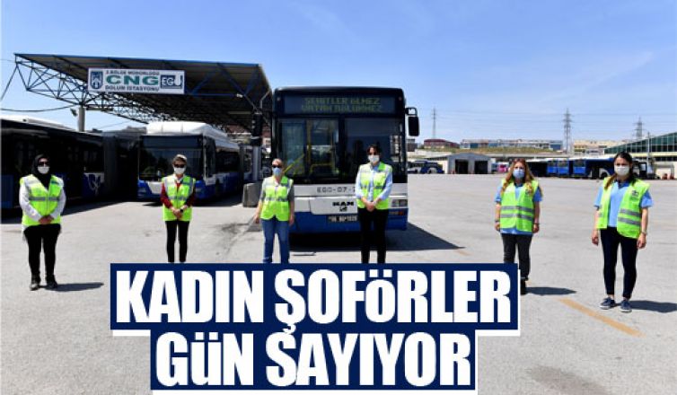 EGO'nun 10 kadın şoförü gün sayıyor!