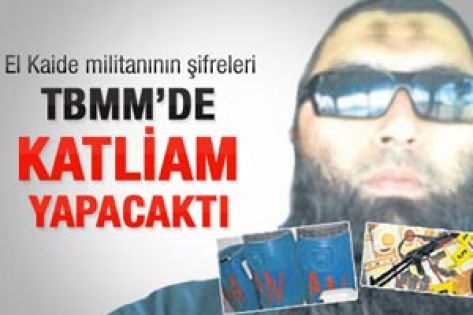 El Kaide militanı TBMM'de katliam yapacaktı