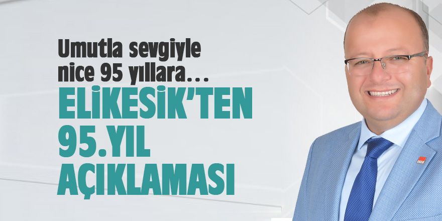 Elikesik'ten 95. yıl açıklaması