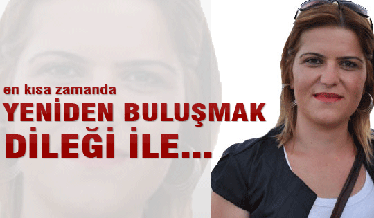 En kısa zamanda buluşmak dileği ile...