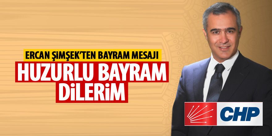 Ercan Şimşek'ten Bayram Mesajı