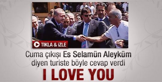 Erdoğan'dan selam veren turiste I love you