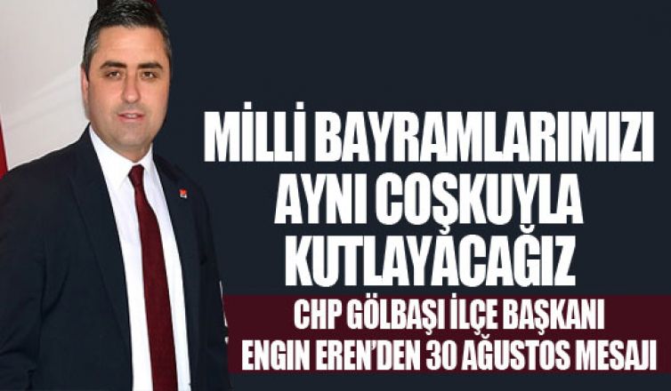 Eren “Tüm milli bayramlarımızı aynı coşkuyla kutlayacağız”