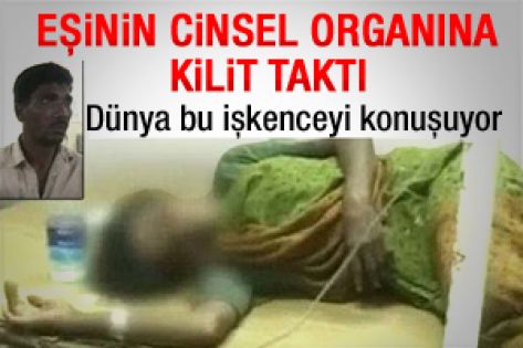 Eşinin cinsel organına kilit taktı 