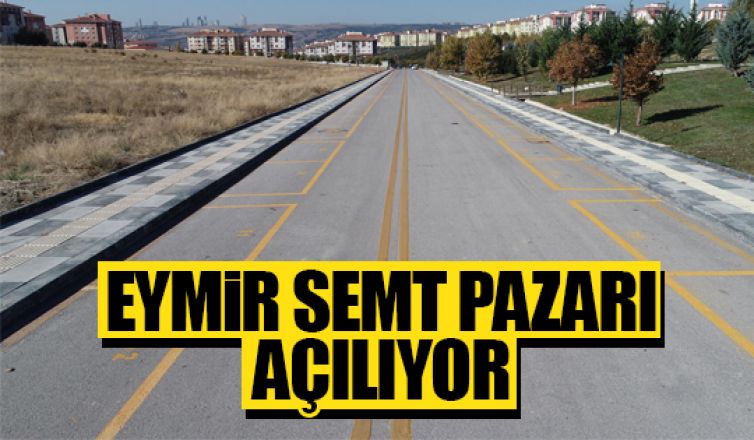 Eymir semt pazarı açılıyor!