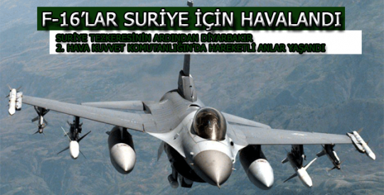 F-16'lar Suriye için havalandı