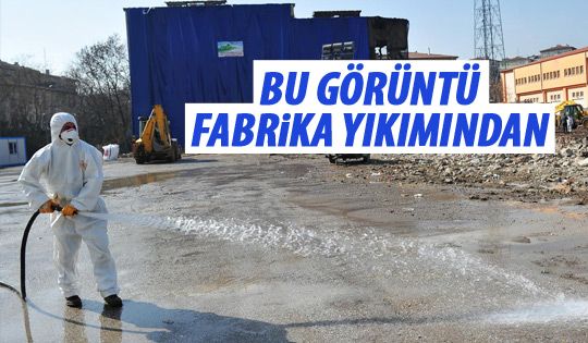 Fabrika yıkımı için önlemler alınıyor