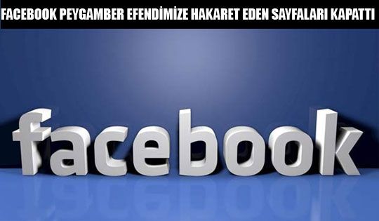 Facebook Peygamber Efendimize  Hakaret Eden Sayfaları Kapattı 