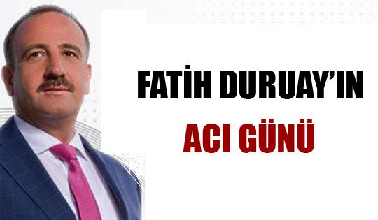 Fatih Duruay'ın Acı Günü