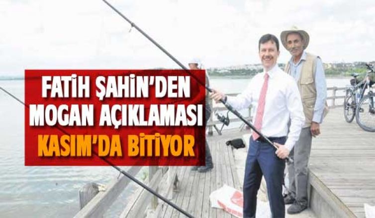 Fatih Şahin: Kasım'da bitiyor...