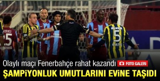 Fener zorlu maçta Trabzon'u rahat geçti 