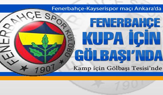 Fenerbahçe kupa için Gölbaşı'nda 