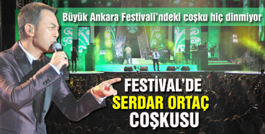 FESTİVAL’DE SERDAR ORTAÇ COŞKUSU