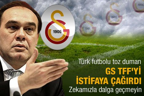 Galatasaray TFF'yi istifaya çağırdı 