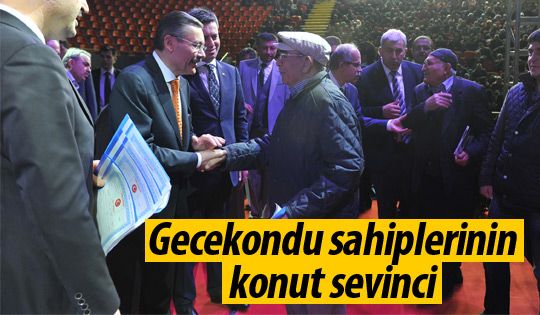 Gecekondu sahiplerinin sevinci