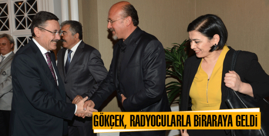  GÖKÇEK, RADYOCULARLA BİRARAYA GELDİ…