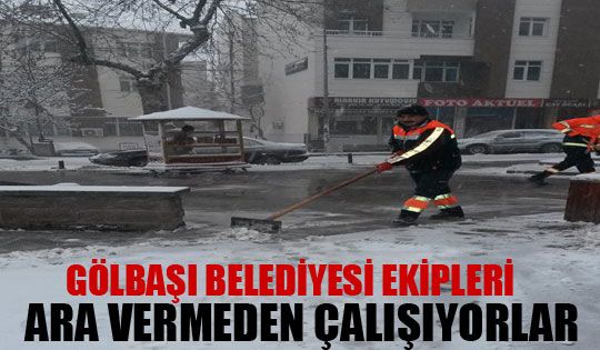 Gölbaşı Belediyesi Ekipleri Ara Vermeden Çalışıyor.