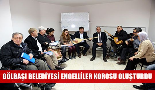 Gölbaşı Belediyesi Engelliler Korosu Oluşturdu