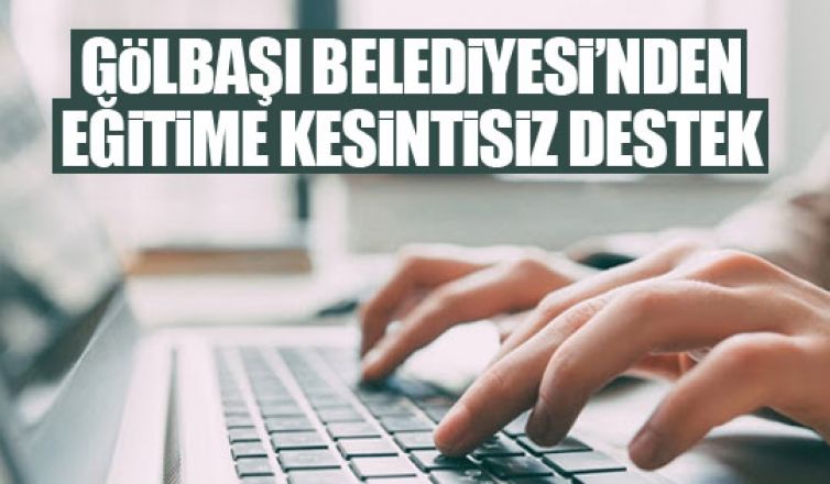 Gölbaşı Belediyesi’nden eğitime kesintisiz destek 