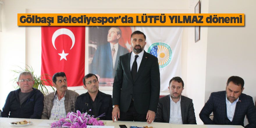 Gölbaşı Belediyespor’da LÜTFÜ YILMAZ dönemi