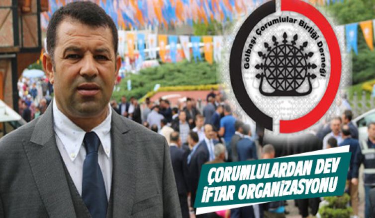 Gölbaşı Çorumlular Birliği’nden Dev İftar Organizasyonu