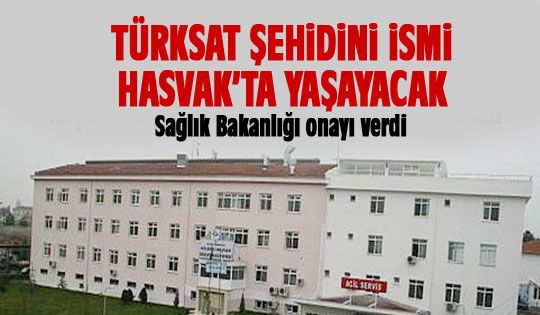 Gölbaşı Hasvak Devlet Hastanesi’ne TÜRKSAT şehidinin ismi verildi