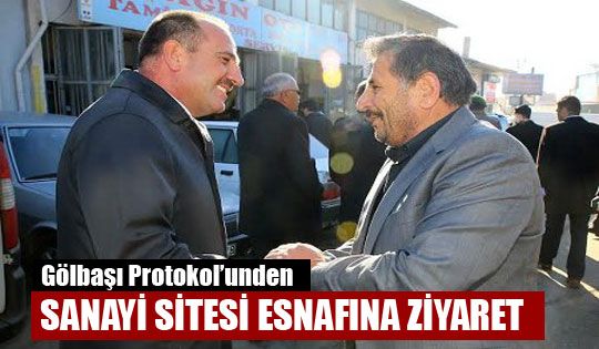 Gölbaşı Protokol'ünden Sanayi Esnafına Ziyaret