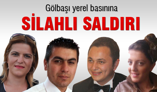 Gölbaşı Yerel basınına silahlı saldırı