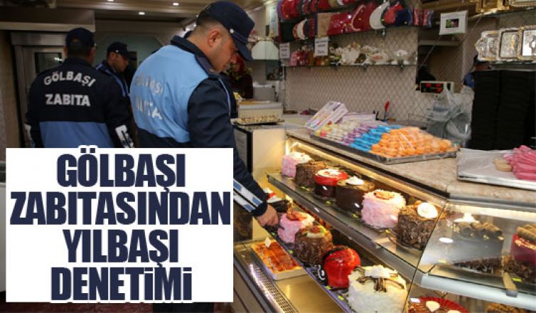 Gölbaşı Zabıtasının yılbaşı seferberliği